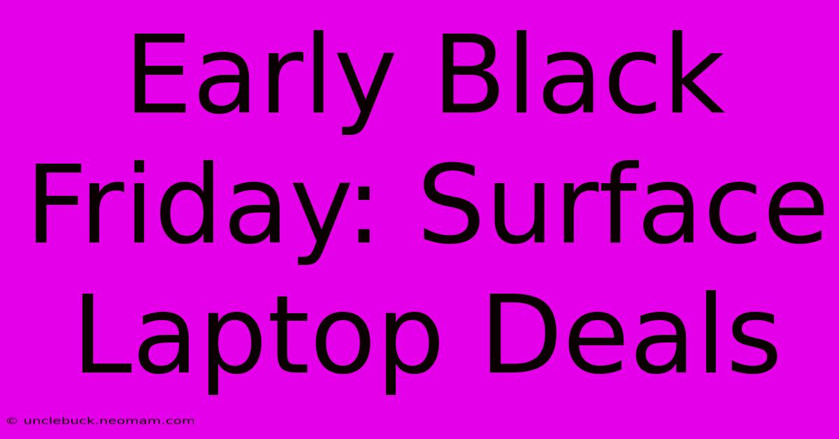 Early Black Friday: Surface Laptop Deals