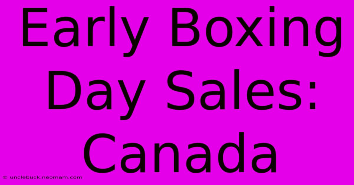 Early Boxing Day Sales: Canada