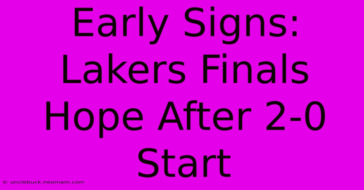 Early Signs: Lakers Finals Hope After 2-0 Start