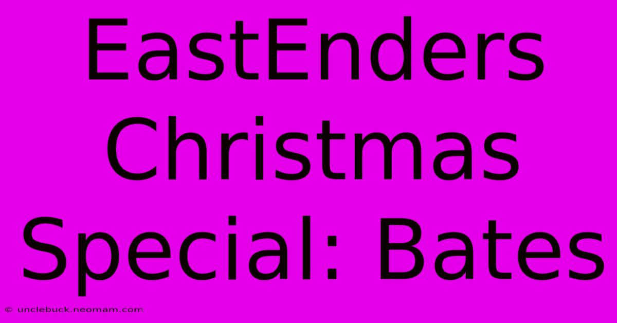 EastEnders Christmas Special: Bates