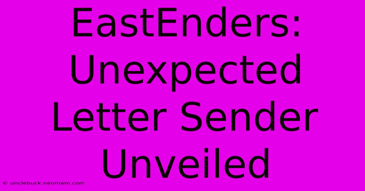 EastEnders: Unexpected Letter Sender Unveiled