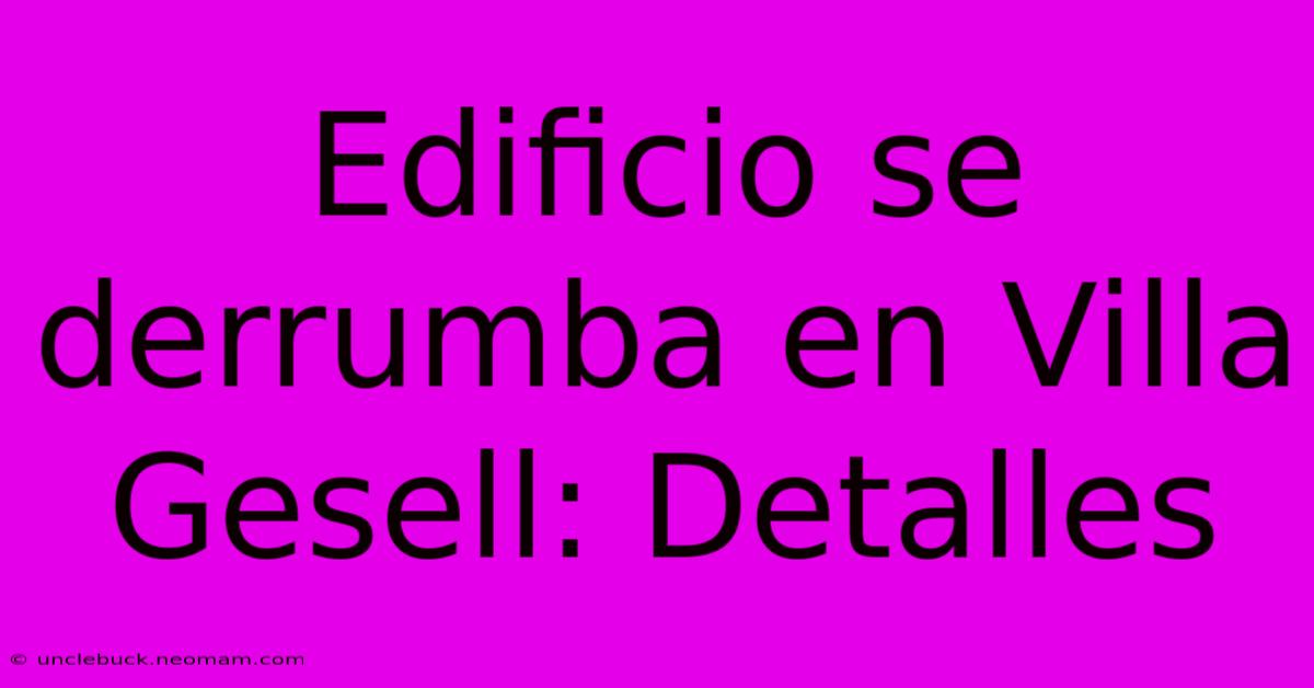 Edificio Se Derrumba En Villa Gesell: Detalles