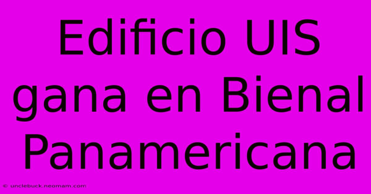 Edificio UIS Gana En Bienal Panamericana