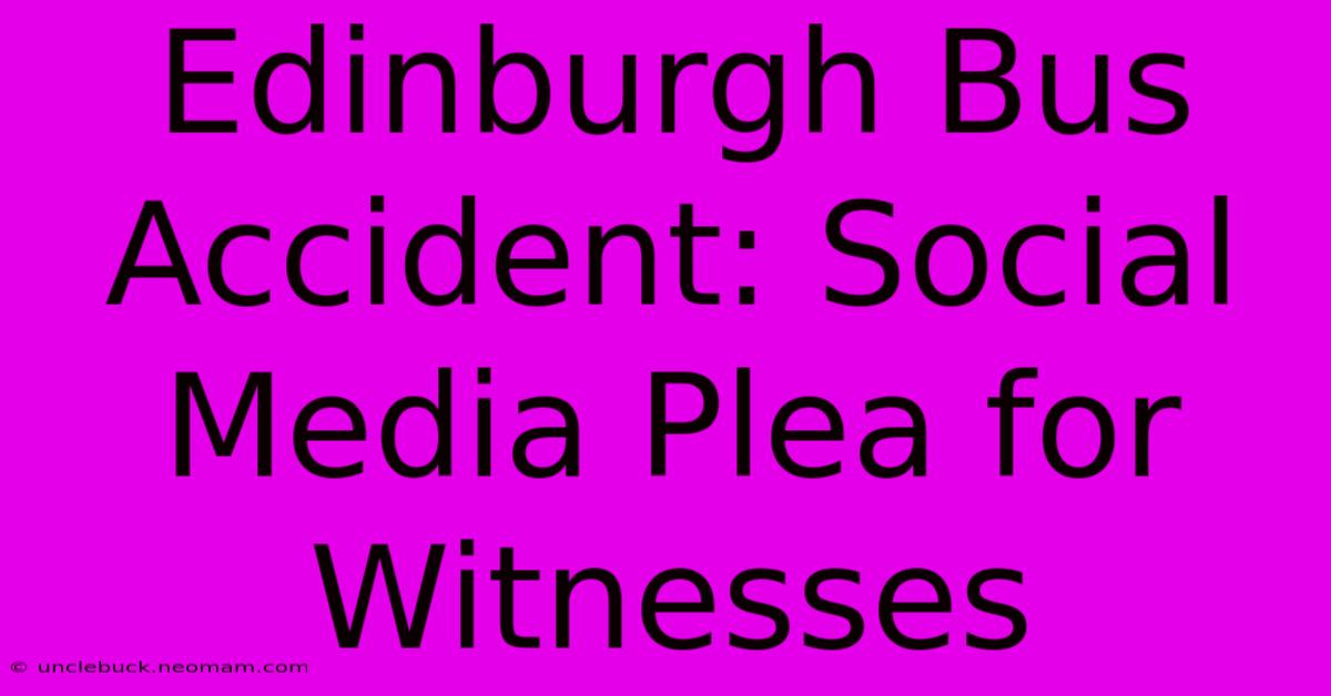 Edinburgh Bus Accident: Social Media Plea For Witnesses