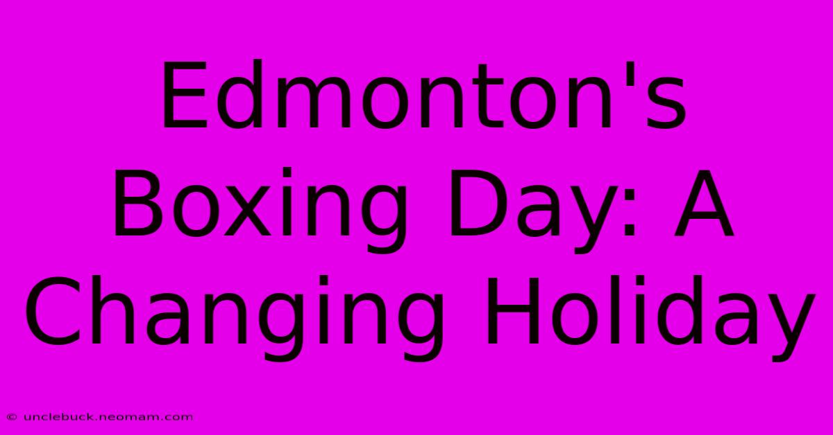 Edmonton's Boxing Day: A Changing Holiday