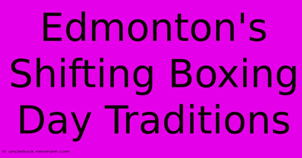 Edmonton's Shifting Boxing Day Traditions