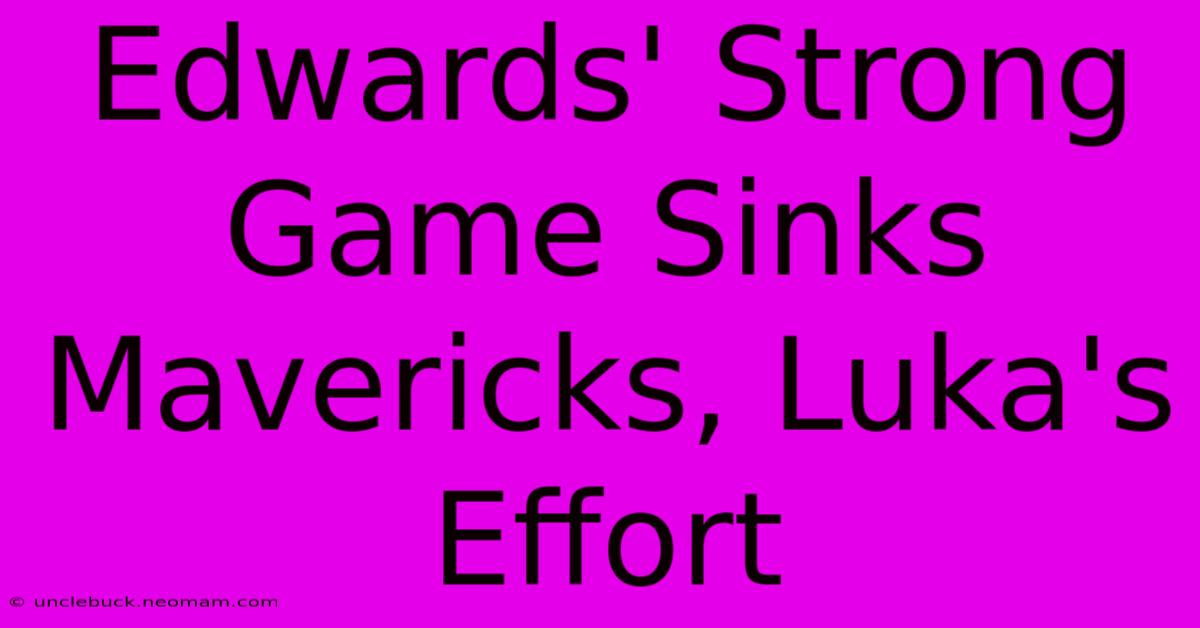 Edwards' Strong Game Sinks Mavericks, Luka's Effort