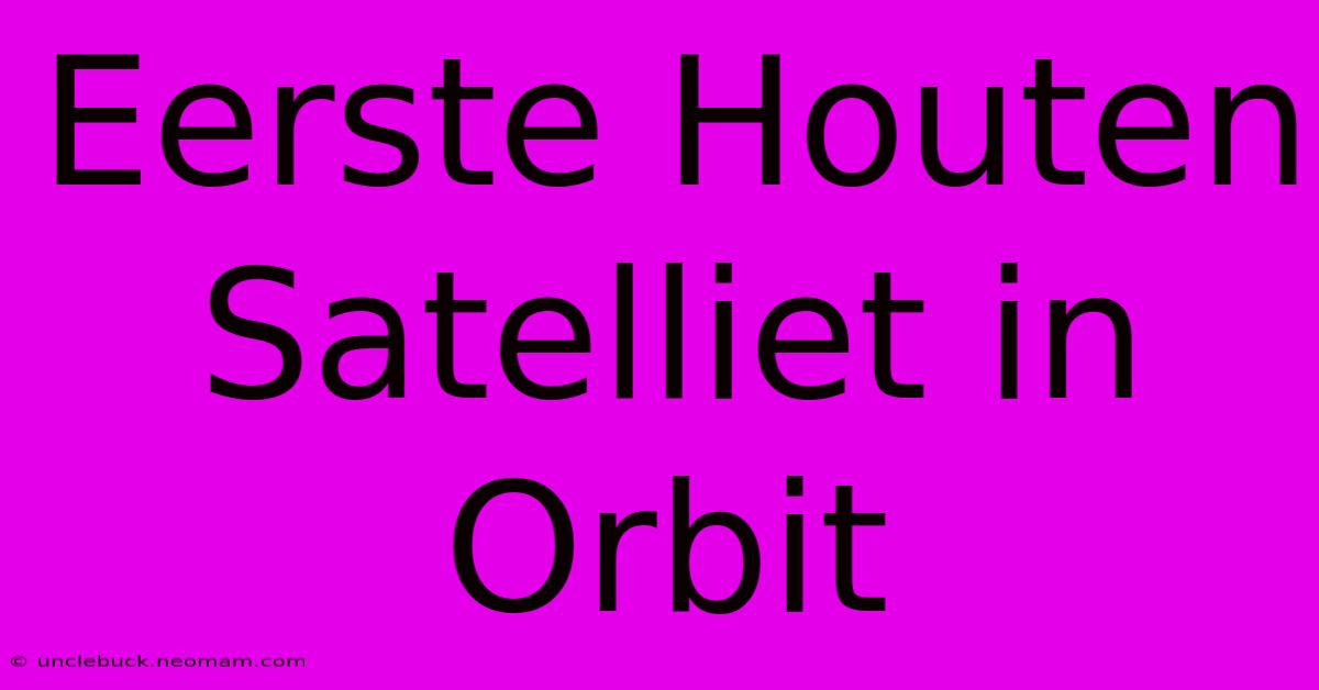 Eerste Houten Satelliet In Orbit