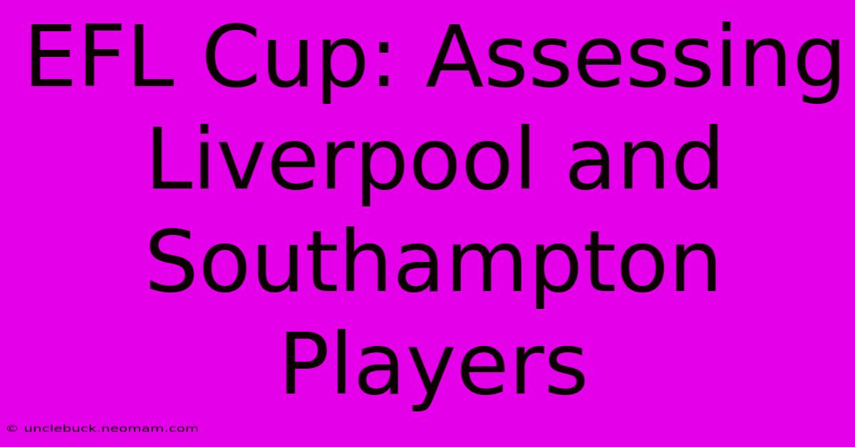 EFL Cup: Assessing Liverpool And Southampton Players