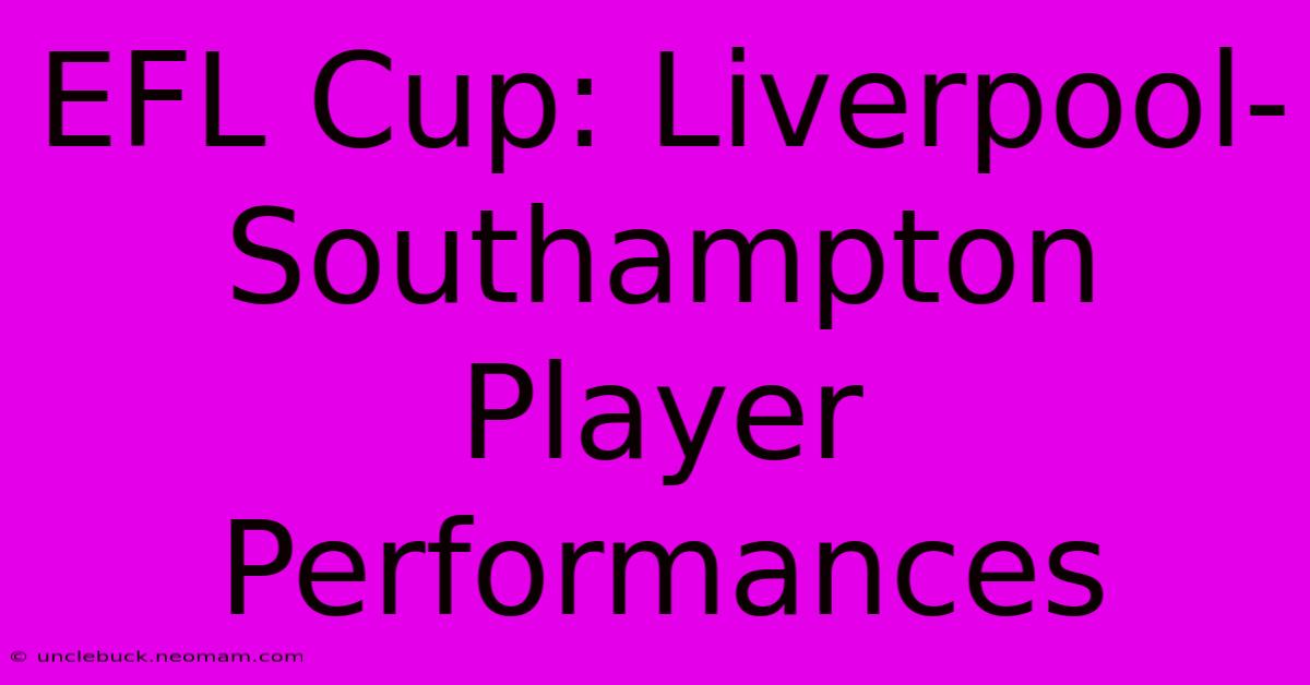 EFL Cup: Liverpool-Southampton Player Performances