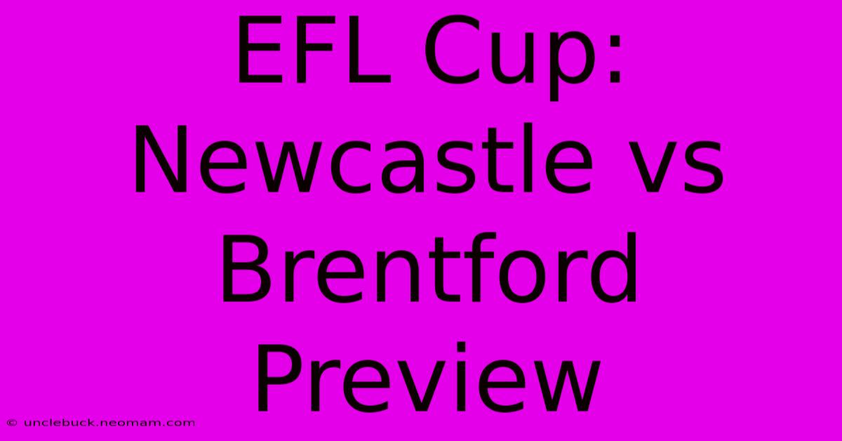 EFL Cup: Newcastle Vs Brentford Preview