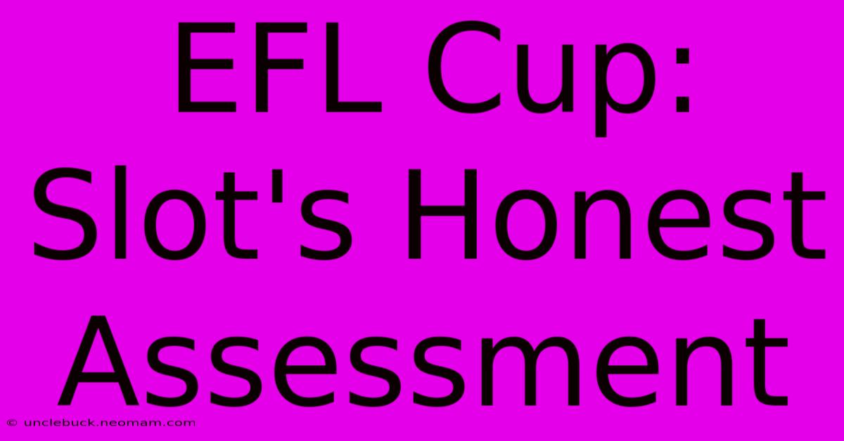 EFL Cup: Slot's Honest Assessment