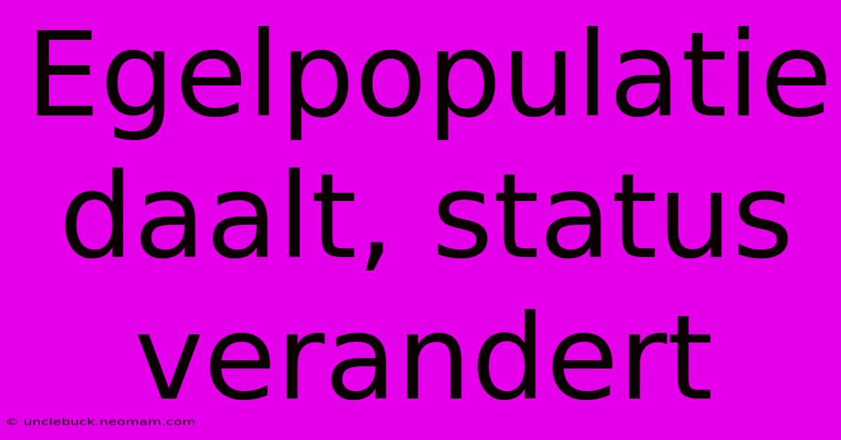 Egelpopulatie Daalt, Status Verandert