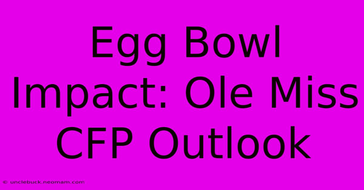 Egg Bowl Impact: Ole Miss CFP Outlook