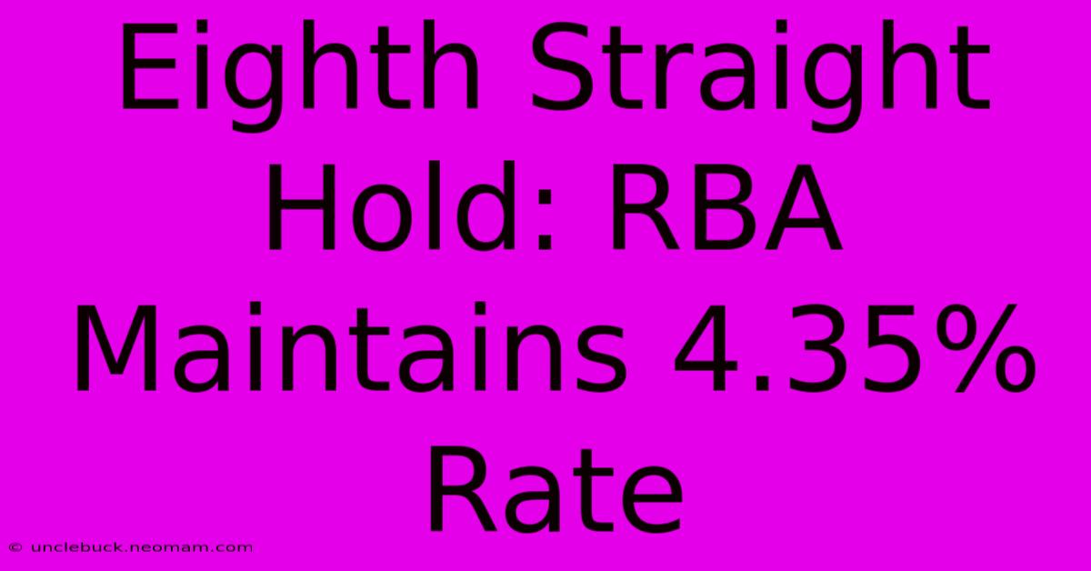 Eighth Straight Hold: RBA Maintains 4.35% Rate 