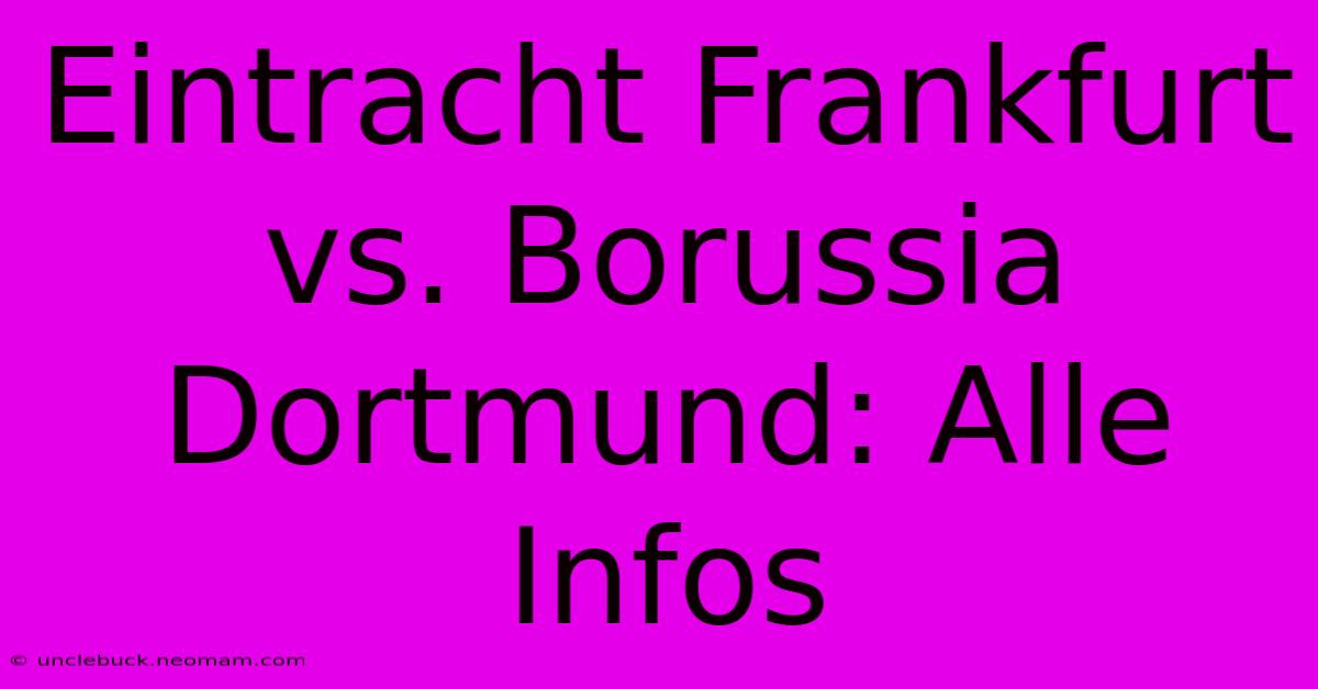 Eintracht Frankfurt Vs. Borussia Dortmund: Alle Infos 