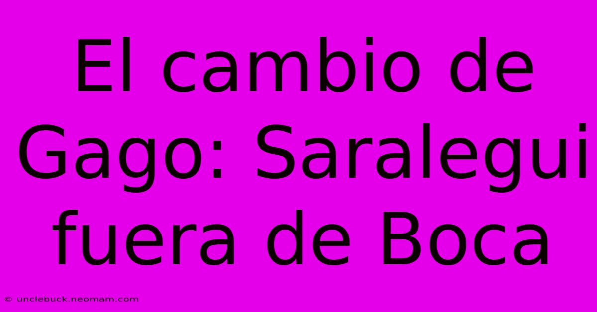 El Cambio De Gago: Saralegui Fuera De Boca