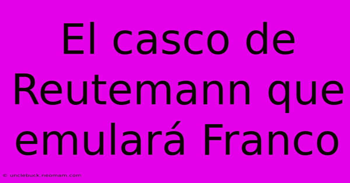 El Casco De Reutemann Que Emulará Franco 