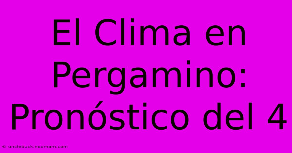 El Clima En Pergamino: Pronóstico Del 4