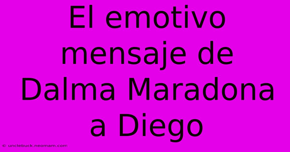 El Emotivo Mensaje De Dalma Maradona A Diego 