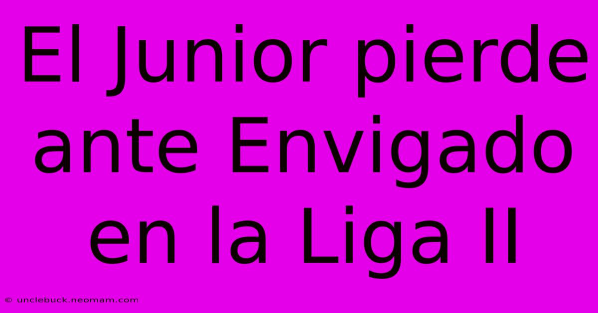 El Junior Pierde Ante Envigado En La Liga II