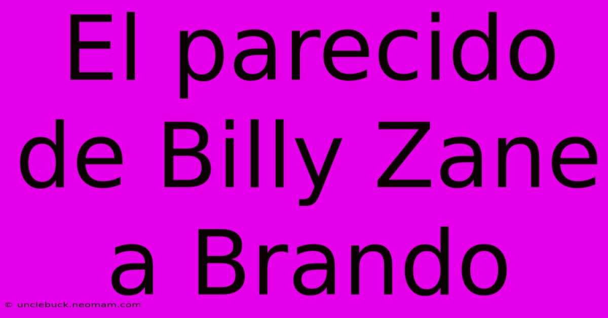 El Parecido De Billy Zane A Brando