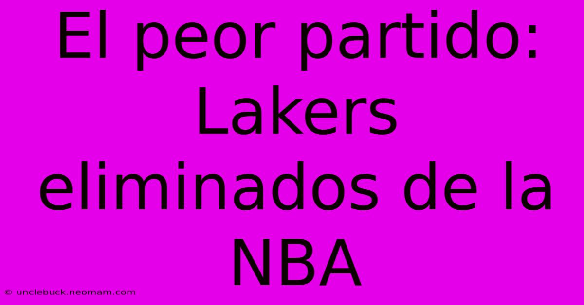 El Peor Partido: Lakers Eliminados De La NBA