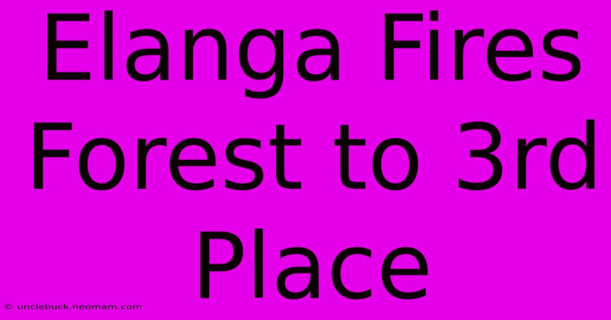 Elanga Fires Forest To 3rd Place