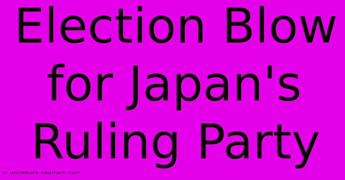 Election Blow For Japan's Ruling Party