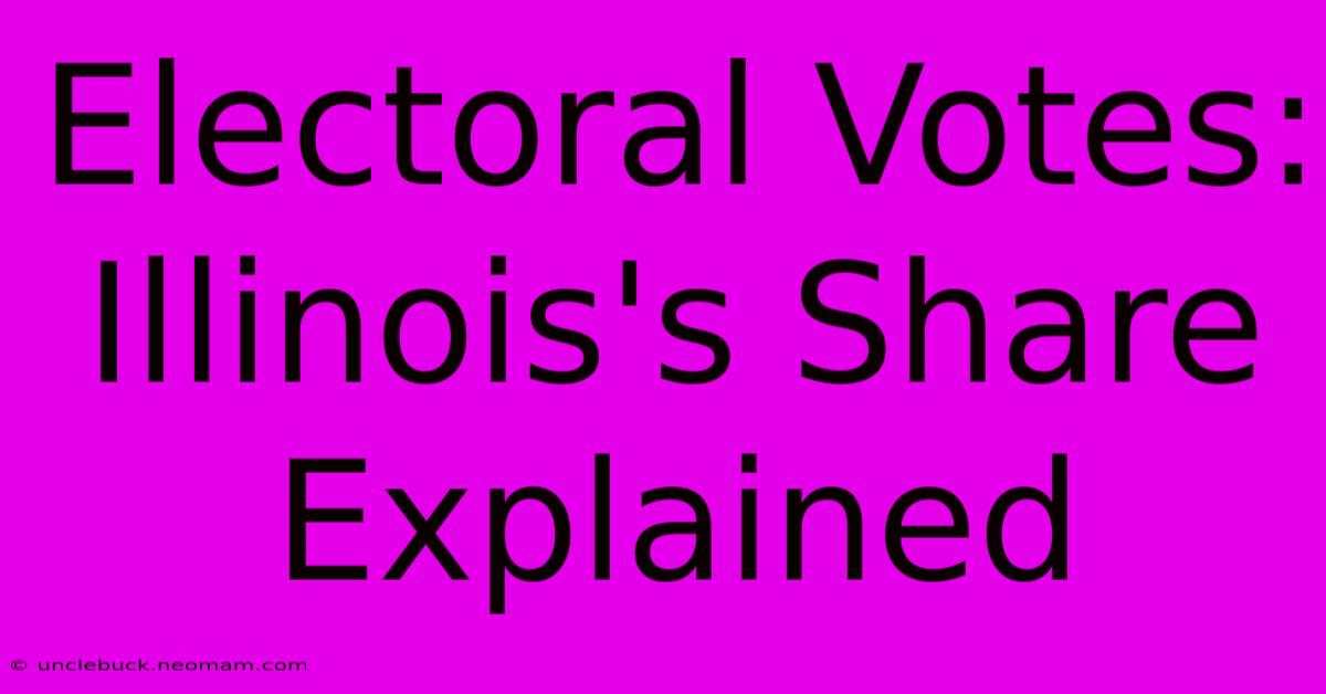 Electoral Votes: Illinois's Share Explained