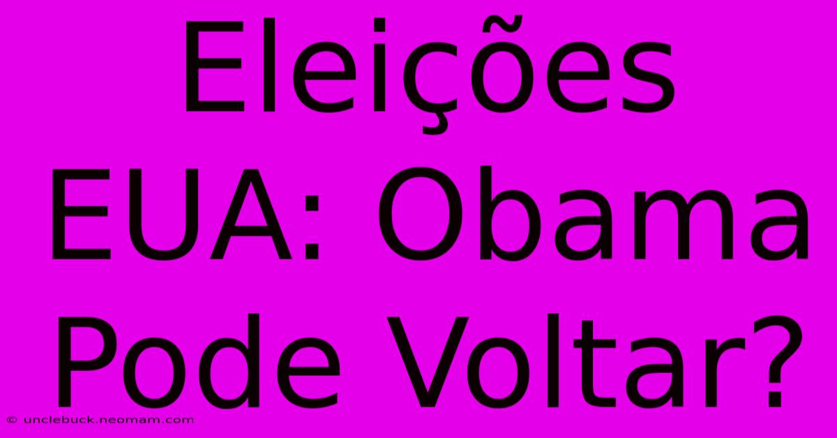 Eleições EUA: Obama Pode Voltar?