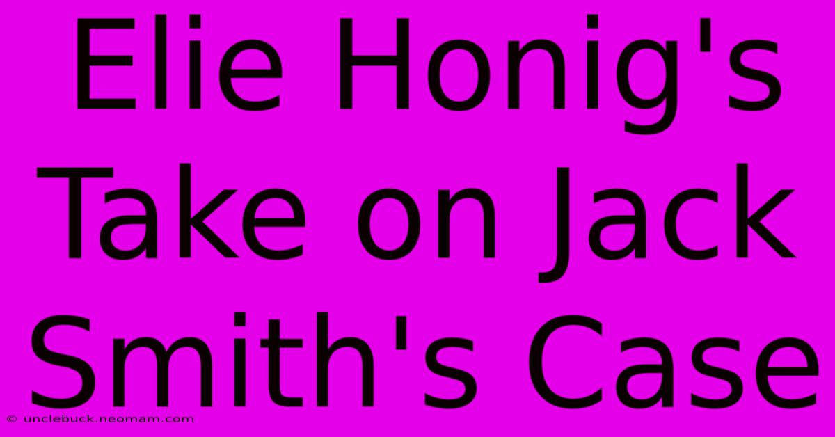 Elie Honig's Take On Jack Smith's Case 