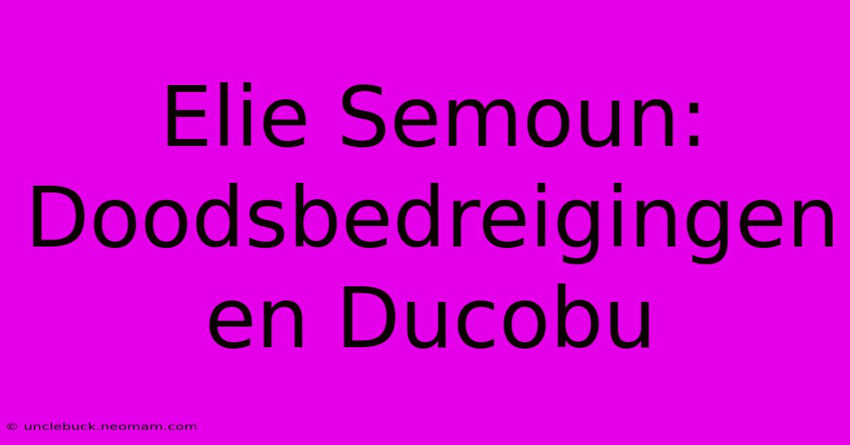 Elie Semoun: Doodsbedreigingen En Ducobu