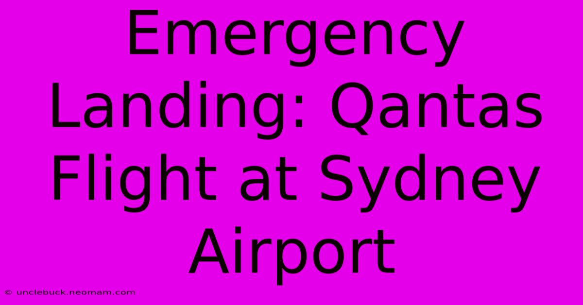 Emergency Landing: Qantas Flight At Sydney Airport