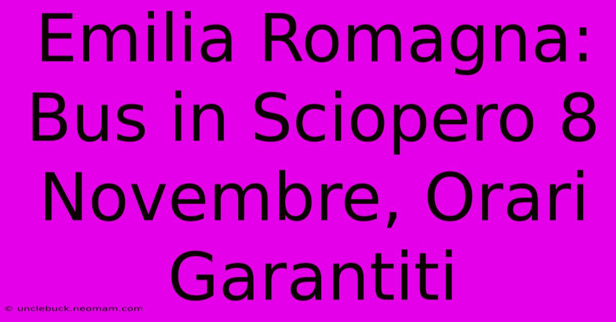 Emilia Romagna: Bus In Sciopero 8 Novembre, Orari Garantiti