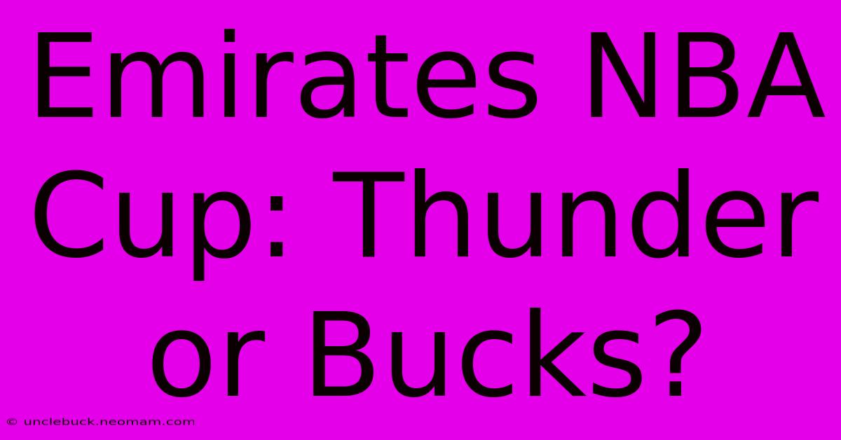 Emirates NBA Cup: Thunder Or Bucks?