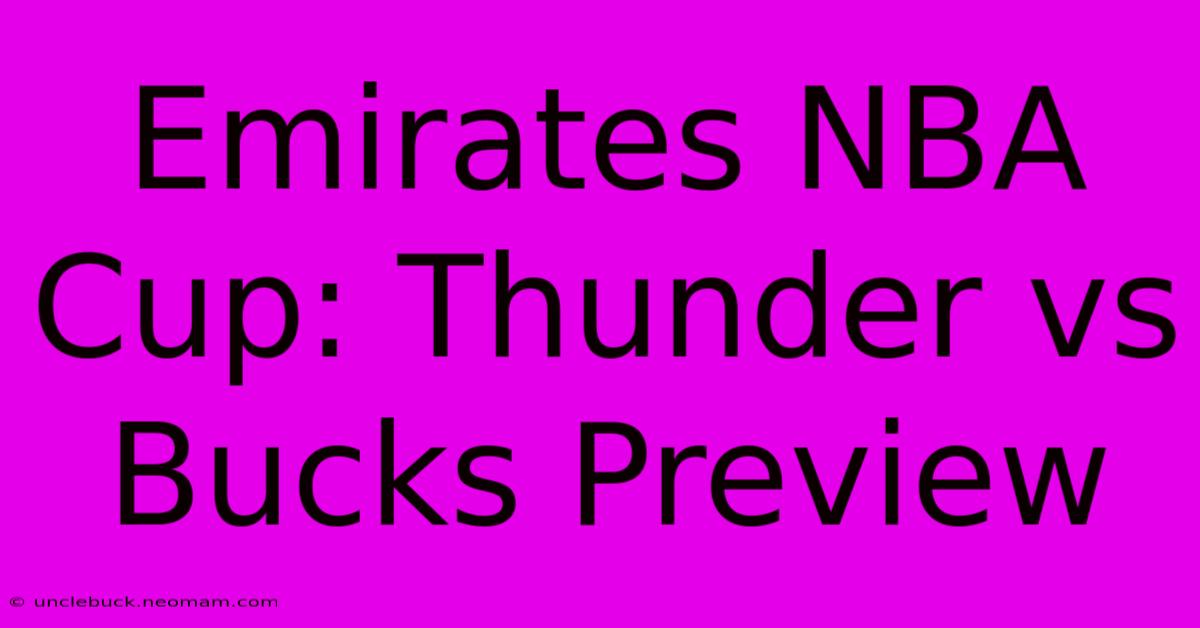 Emirates NBA Cup: Thunder Vs Bucks Preview