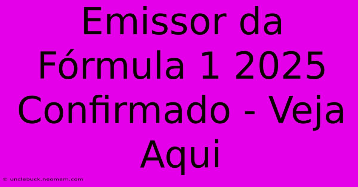 Emissor Da Fórmula 1 2025 Confirmado - Veja Aqui