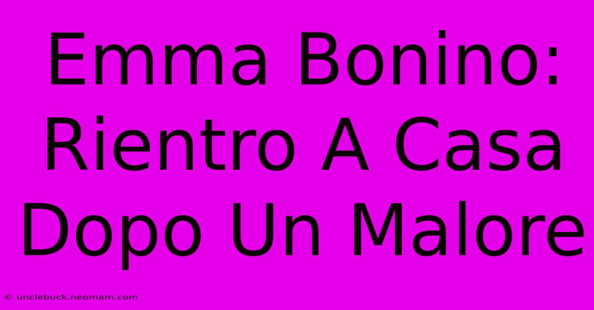 Emma Bonino: Rientro A Casa Dopo Un Malore 