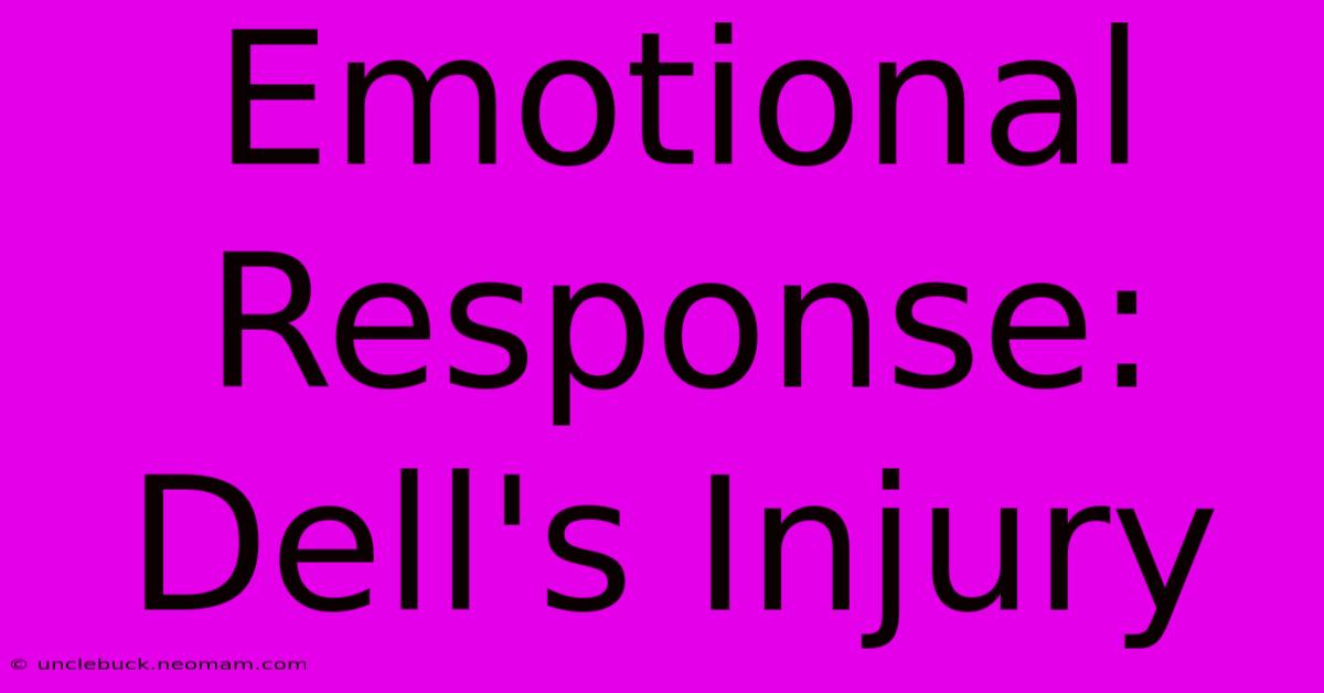 Emotional Response: Dell's Injury