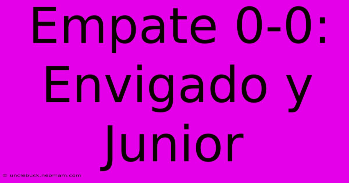 Empate 0-0: Envigado Y Junior