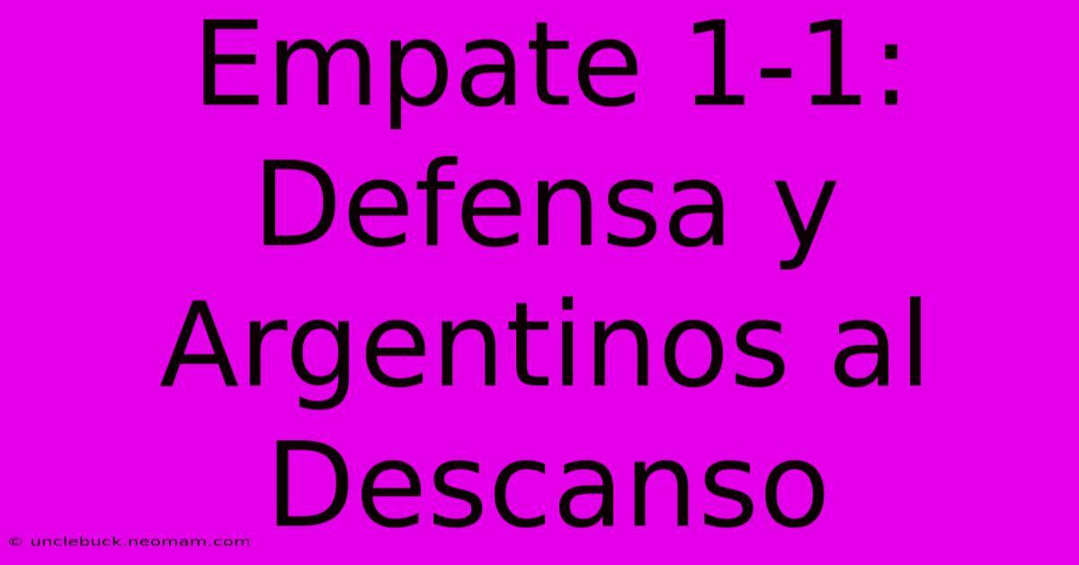 Empate 1-1: Defensa Y Argentinos Al Descanso