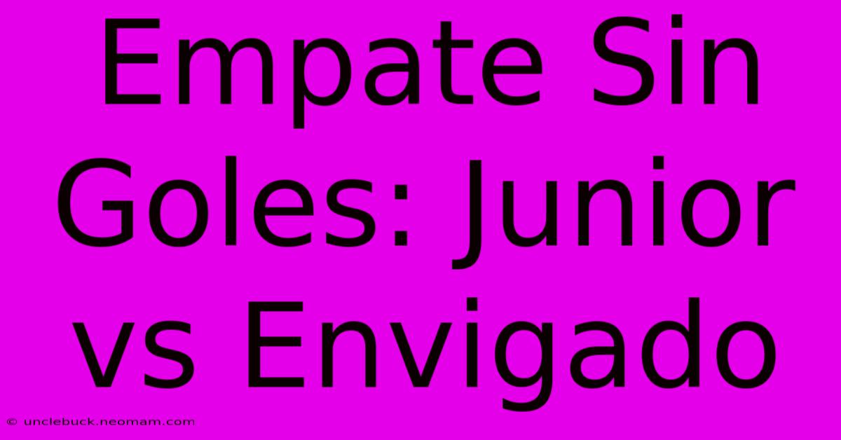 Empate Sin Goles: Junior Vs Envigado