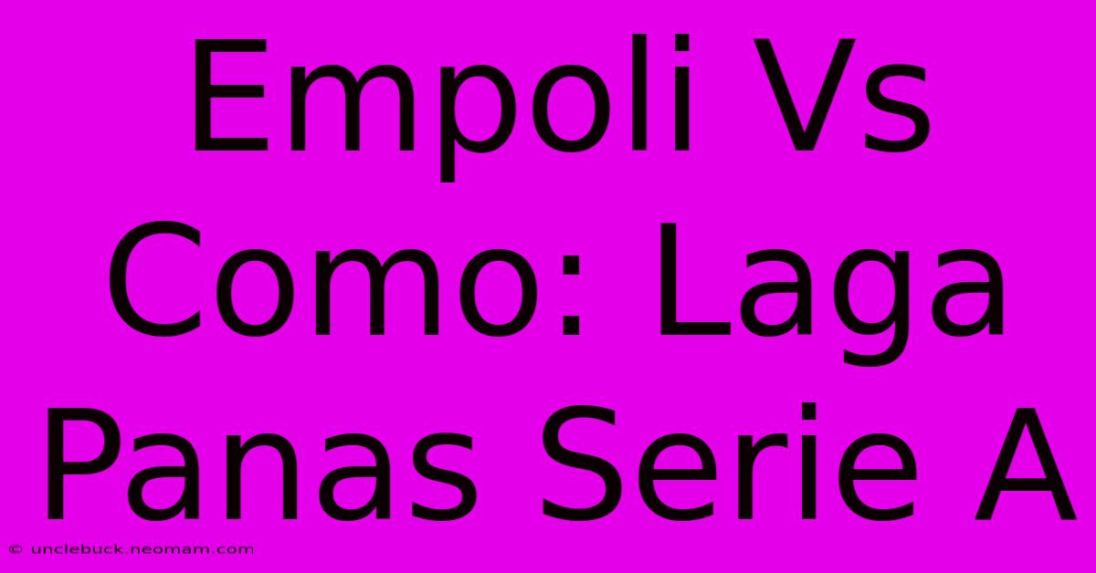 Empoli Vs Como: Laga Panas Serie A