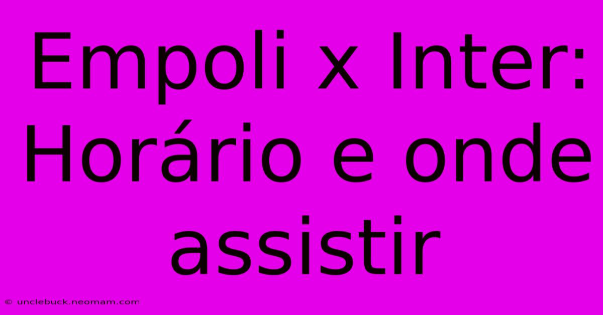 Empoli X Inter: Horário E Onde Assistir