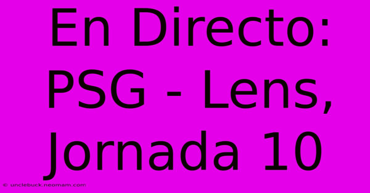 En Directo: PSG - Lens, Jornada 10