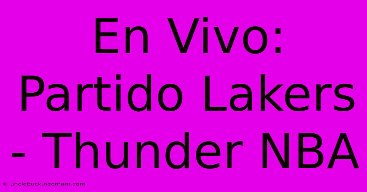 En Vivo: Partido Lakers - Thunder NBA