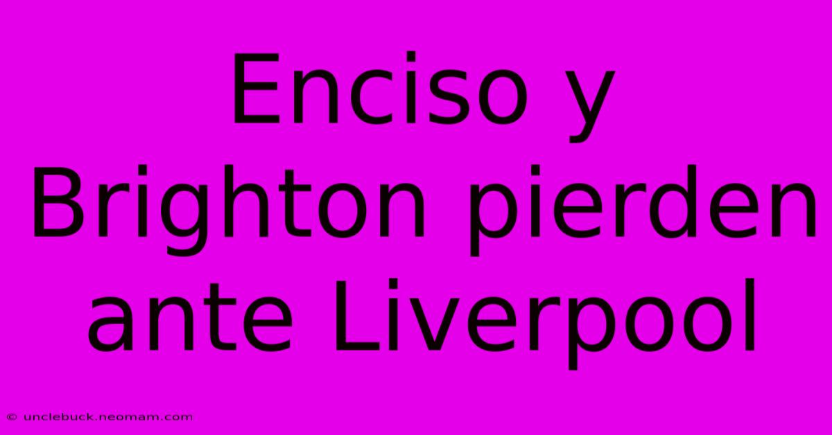 Enciso Y Brighton Pierden Ante Liverpool