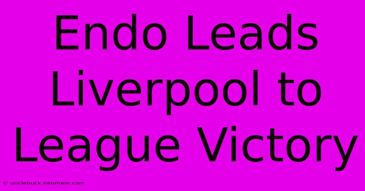 Endo Leads Liverpool To League Victory