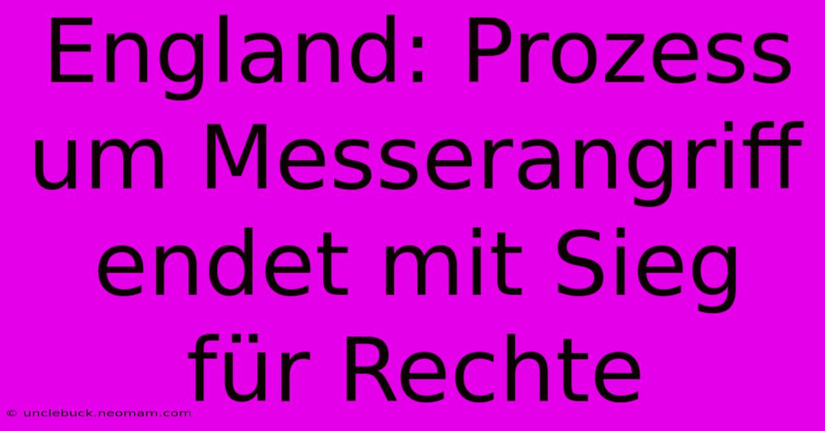 England: Prozess Um Messerangriff Endet Mit Sieg Für Rechte